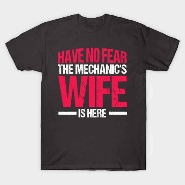 Have No Fear The Mechanic's Wife Is Here Mechanics Wife T-Shirt by Toeffishirts